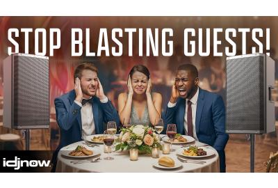 Stop Blasting Your Guests with Loud Sound!